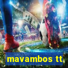 mavambos tt